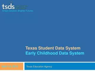 Texas Student Data System Early Childhood Data System