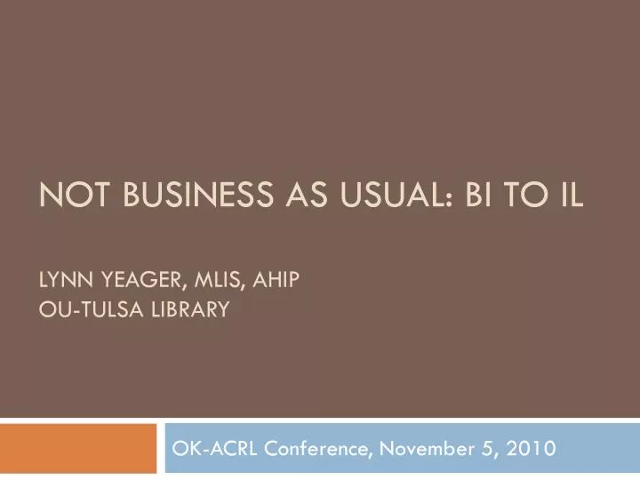 not business as usual bi to il lynn yeager mlis ahip ou tulsa library