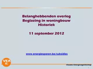 Belanghebbenden overleg Beglazing in woningbouw Historiek 11 september 2012