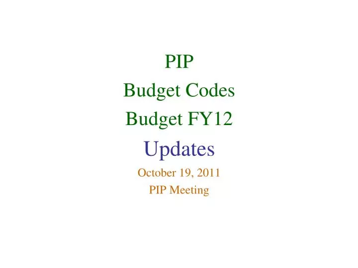 pip budget codes budget fy12 updates october 19 2011 pip meeting