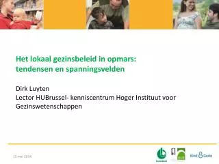 Het lokaal gezinsbeleid in opmars: tendensen en spanningsvelden Dirk Luyten