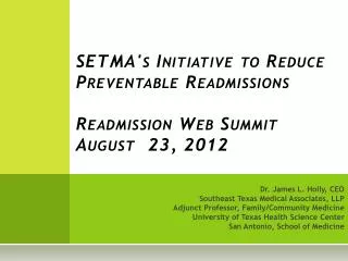 SETMA's Initiative to Reduce Preventable Readmissions Readmission Web Summit August 23, 2012