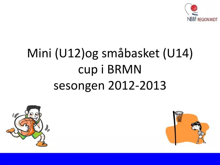 mini u12 og sm basket u14 cup i brmn sesongen 2012 2013