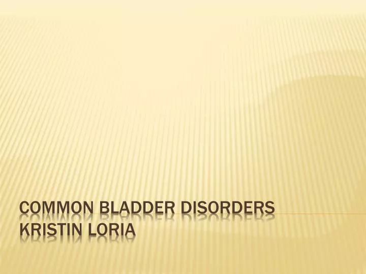 common bladder disorders kristin loria