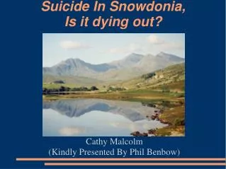 Suicide In Snowdonia, Is it dying out?