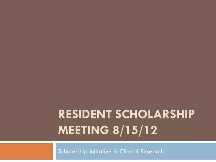 resident scholarship meeting 8 15 12