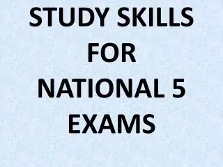 STUDY SKILLS FOR NATIONAL 5 EXAMS