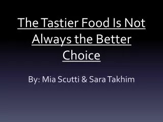 The Tastier Food Is Not Always the Better Choice