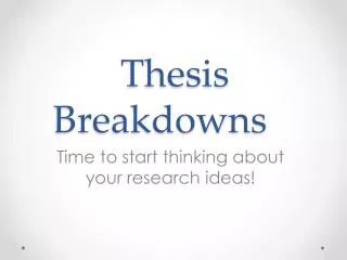 Thesis Breakdowns