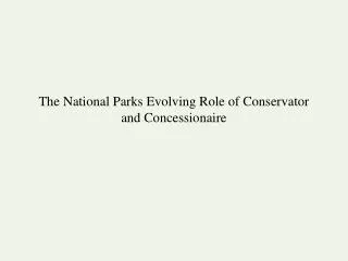 The National Parks Evolving Role of Conservator and Concessionaire