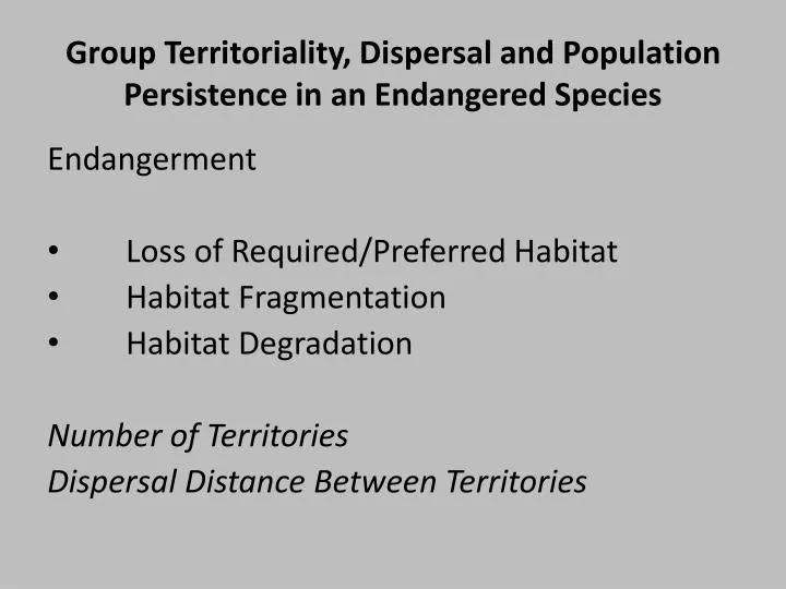 group territoriality dispersal and population persistence in an endangered species