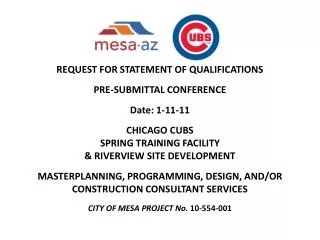 REQUEST FOR STATEMENT OF QUALIFICATIONS PRE-SUBMITTAL CONFERENCE Date: 1-11-11 CHICAGO CUBS