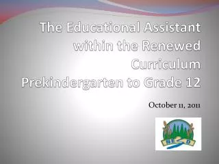 The Educational Assistant within the Renewed Curriculum Prekindergarten to Grade 12