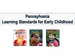 Pennsylvania Learning Standards for Early Childhood - slide 1