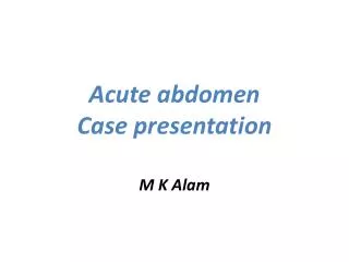 Acute abdomen Case presentation