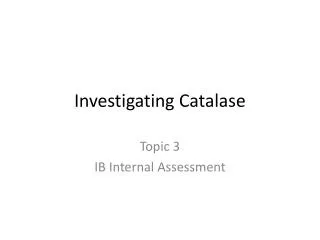 Investigating Catalase