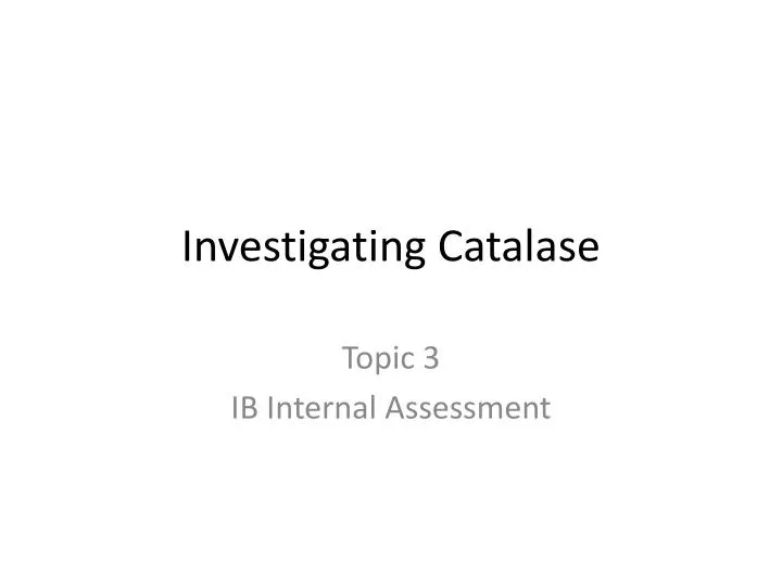 investigating catalase