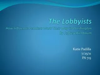 The Lobbyists How Influence Peddlers Work Their Way in Washington By Jeffrey Birnbaum
