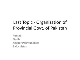 Last Topic - Organization of Provincial Govt. of Pakistan