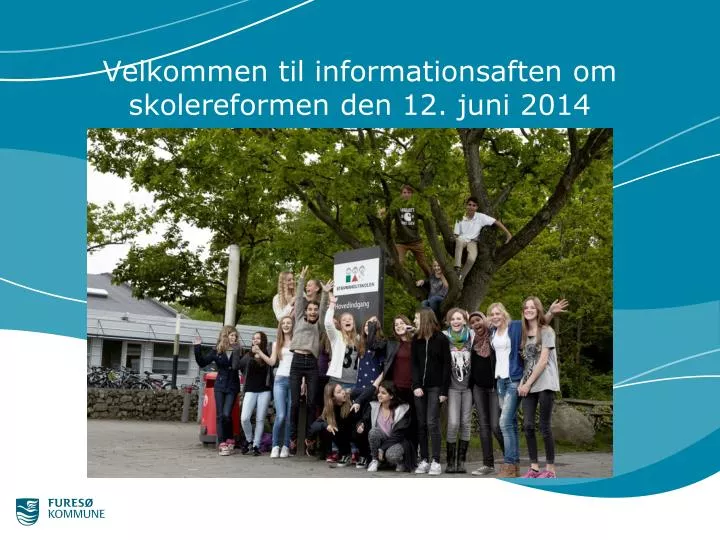 velkommen til informationsaften om skolereformen den 12 juni 2014