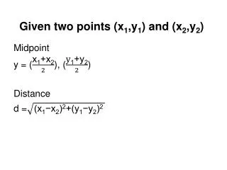 Given two points (x 1 ,y 1 ) and (x 2 ,y 2 )