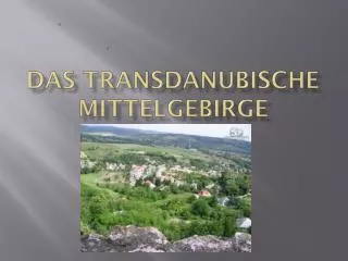 Das Transdanubische Mittelgebirge