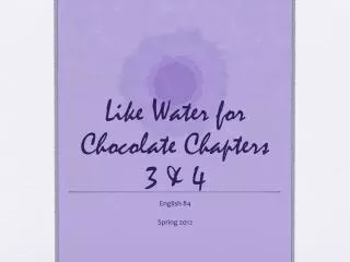 Like Water for Chocolate Chapters 3 &amp; 4