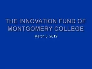 The Innovation Fund of Montgomery College
