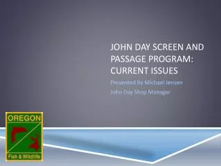 John Day Screen and Passage Program: Current Issues