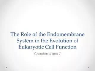 The Role of the Endomembrane System in the Evolution of Eukaryotic Cell Function