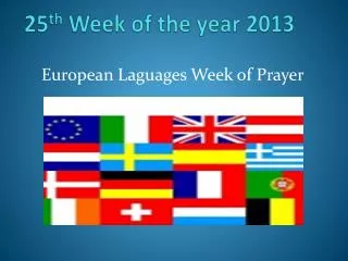 25 th Week of the year 2013