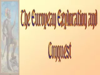 The European Exploration and Conquest