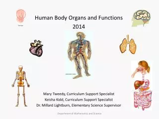 Human Body Organs and Functions 2014 Mary Tweedy, Curriculum Support Specialist