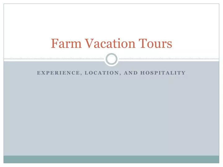 farm vacation tours