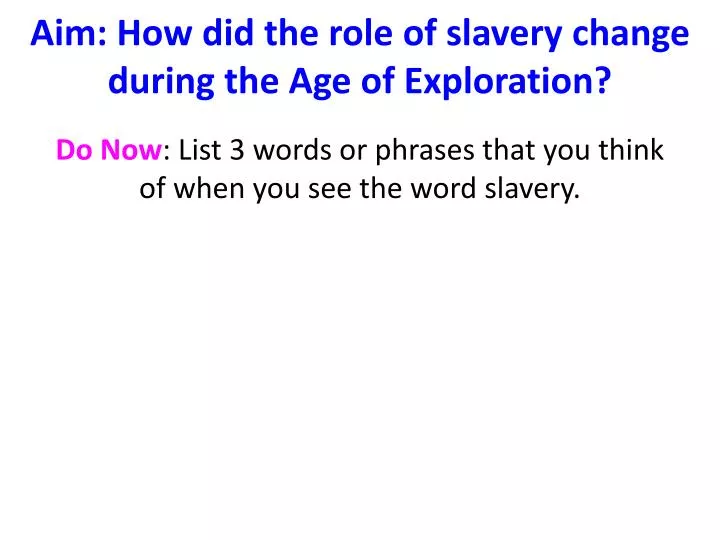aim how did the role of slavery change during the age of exploration