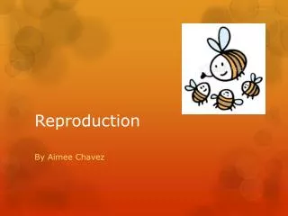 Reproduction