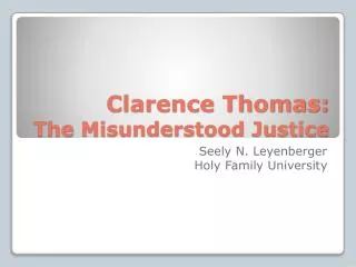 Clarence Thomas: The Misunderstood Justice