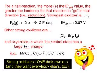 For a half-reaction, the more (+) the E o red value, the