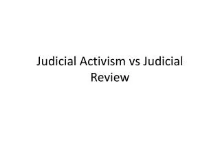 Judicial Activism vs Judicial Review