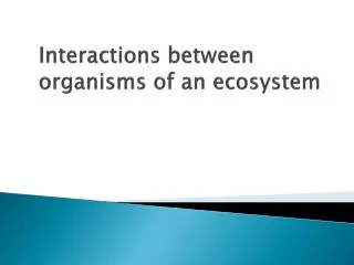 Interactions between organisms of an ecosystem