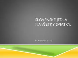 Slovenské Jedlá na všetky sviatky.