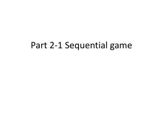 Part 2-1 Sequential game