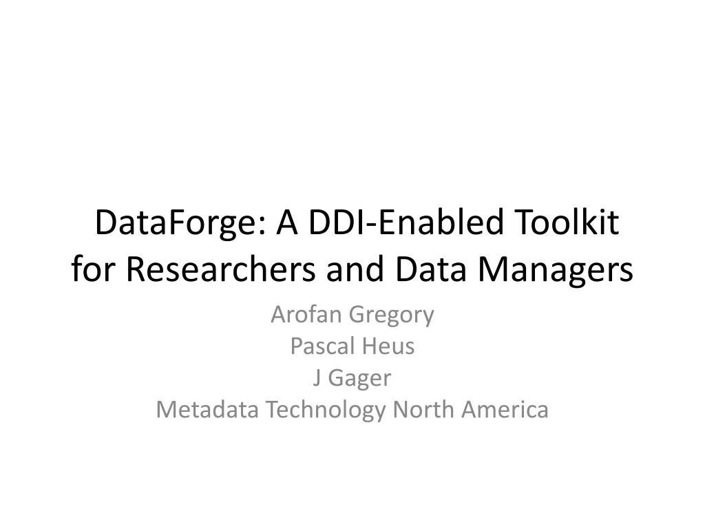 PPT - DataForge : A DDI-Enabled Toolkit for Researchers and Data ...