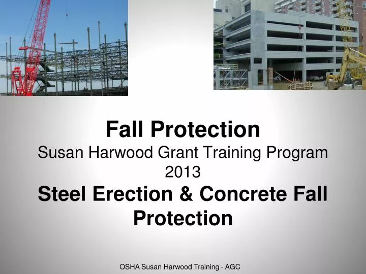 fall protection susan harwood grant training program 2013 steel erection concrete fall protection