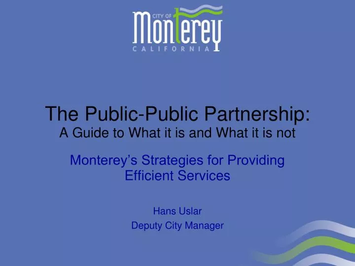 monterey s strategies for providing efficient services hans uslar deputy city manager