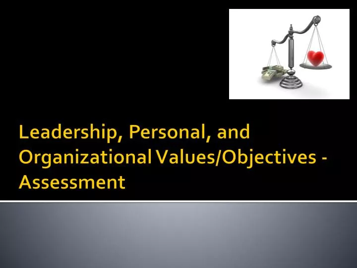 leadership personal and organizational values objectives assessment