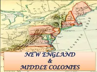 NEW ENGLAND &amp; MIDDLE COLONIES