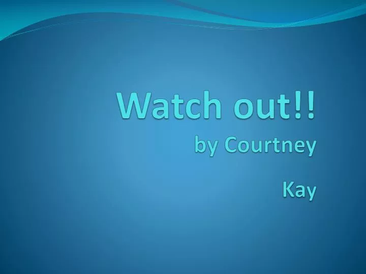 watch out by courtney ka y