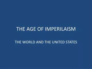 THE AGE OF IMPERILAISM