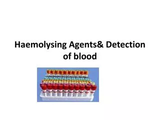Haemolysing Agents&amp; Detection of blood